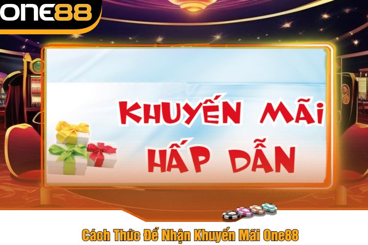 Cách Thức Để Nhận Khuyến Mãi One88