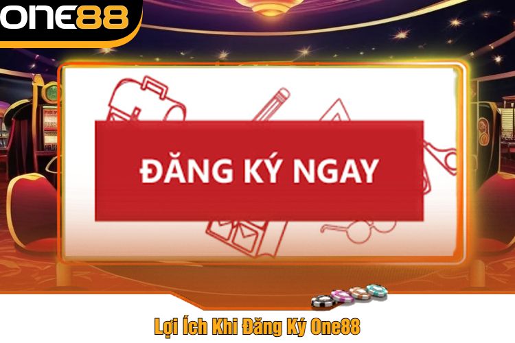 Lợi Ích Khi Đăng Ký One88